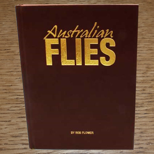 AUSTRALIAN FLIES BOOK BY ROB FLOWER AVAIABLE FROM TROUTLORE FLY TYING STORE AUSTRALIA