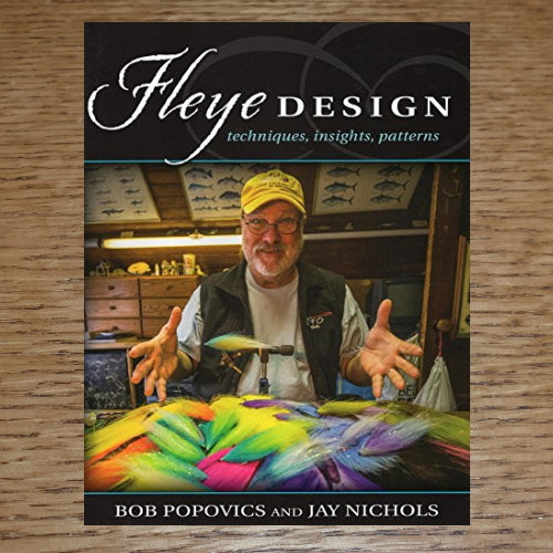 FLEYE DESIGN - TECHNIQUES, INSIGHTS, PATTERNS - BOOK BY BOB POPOVICS AVAILABLE AT TROUTLORE FLY TYING STORE AUSTRALIA