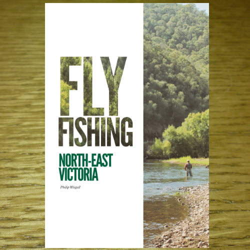 FLY FISHING NORTH-EST VICTORIA BOOK BY PHILIP WEIGALL AVAILABLE AT TROUTLORE FLY TYING STORE AUSTRALIA