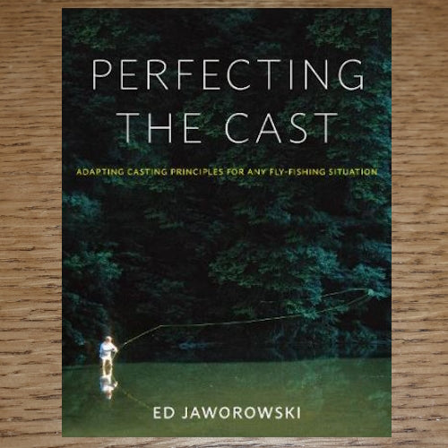 PERFECTING THE CAST BOOK BY ED JAWOROWSKI AVAILABLE AT TROUTLORE FLY TYING STORE AUSTRALIA