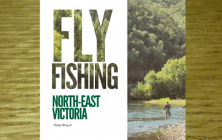 FLY FISHING NORTH EAST VICTORIA BOOK AVAILABLE IN AUSTRALIA AT TROUTLORE FLY TYING SHOP