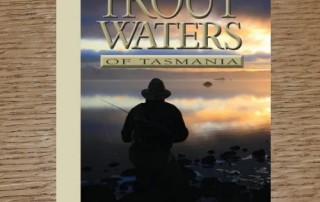 TROUT WATERS OF TASMANIA BOOK BY GREG FRENCH AVAILABLE IN AUSTRALIA FROM TROUTLORE FLYTYING STORE